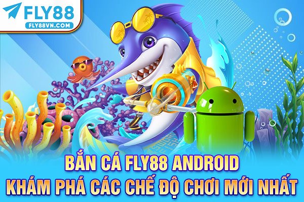 Bắn cá Fly88 Android