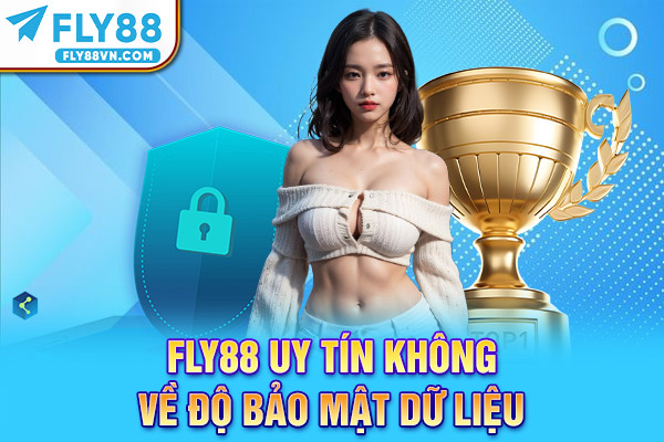 Fly88 uy tín không về độ bảo mật dữ liệu