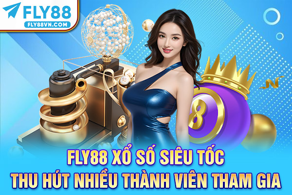 Fly88 xổ số siêu tốc thu hút nhiều thành viên tham gia