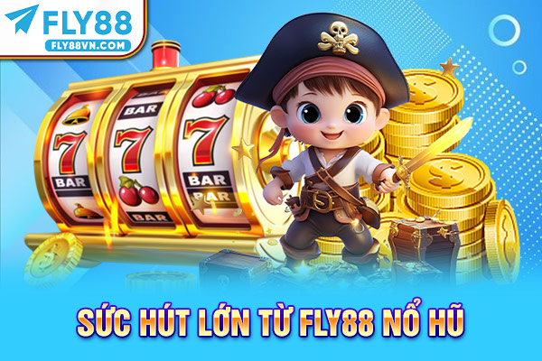 Sức hút lớn từ Fly88 nổ hũ