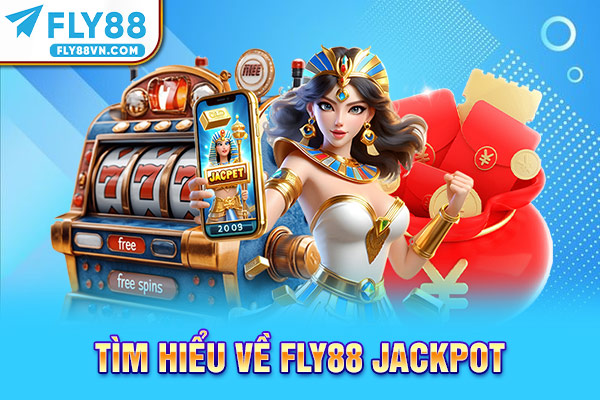Tìm hiểu về Fly88 Jackpot