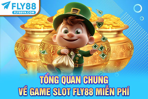 Tổng quan chung về game slot Fly88 miễn phí